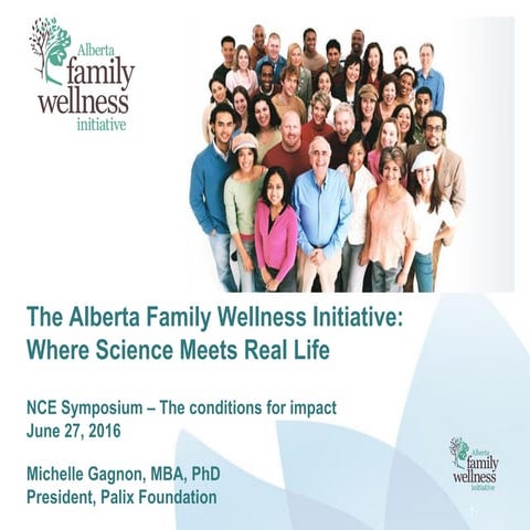NCE Symposium The Alberta Family Wellness Initiative - Where Science Meets Re...