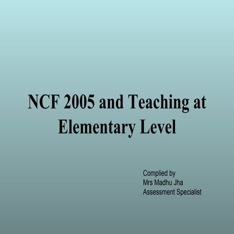Ncf 2005 and_teaching_at_elementary_level-1