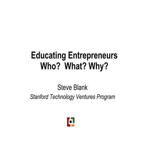 Educating Entrepreneurs. Who?  What? Why?