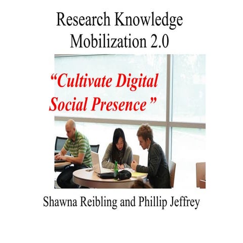 Research Knowledge Mobilization 2.0 Tools: Cultivating Digital Social Presence