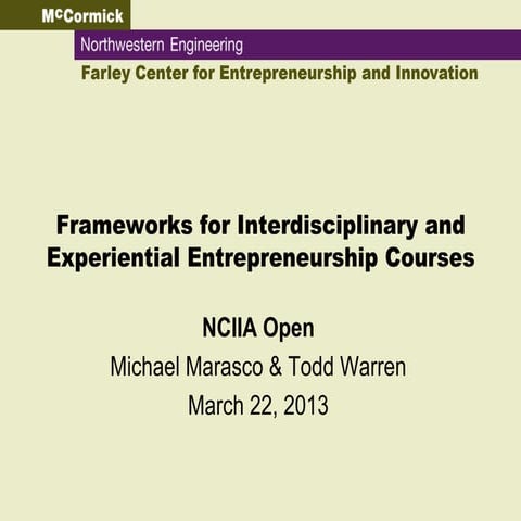 Open 2013:  Frameworks for Interdisciplinary, Experiential Entrepreneurship C...