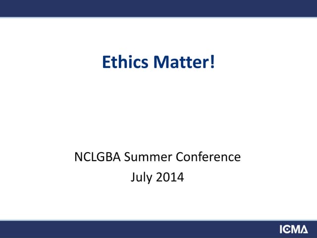 Ethics Matter! - Summer 2014 NCLGBA Conference Presentation