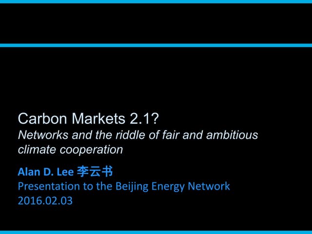 Carbon Market 2.1? Networks and the riddle of fair and ambitious climate cooperation (Alan D. Lee, Feb 2016)