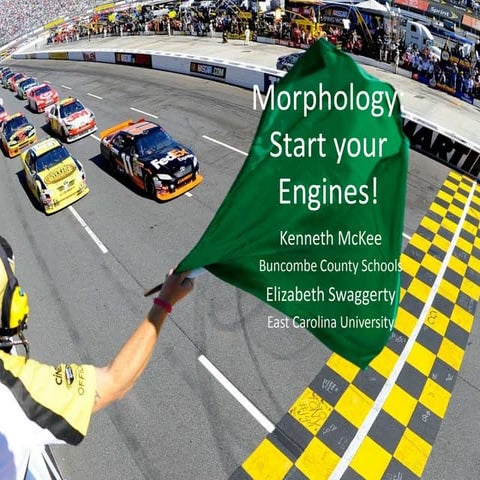 Morphology: Start Your Engines! (NCRA 2014)