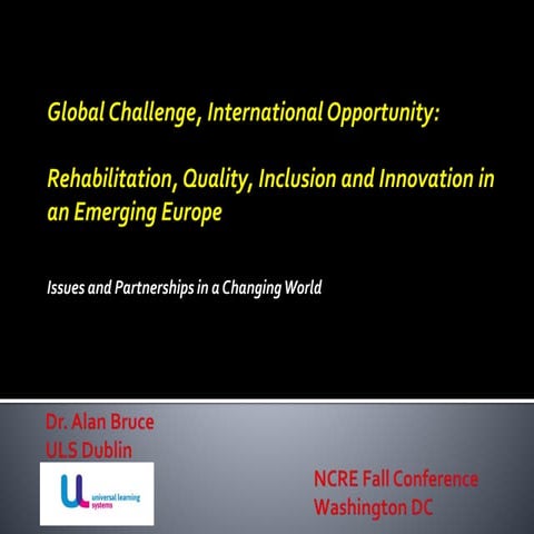 Global Challenge, International Opportunity:   Rehabilitation, Quality, Inclu...