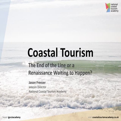 Coastal Tourism - The End of the Line or a Renaissance Waiting to Happen?