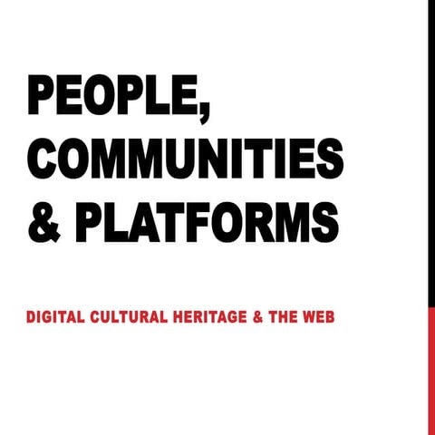 People, Communities and Platforms: Digital Cultural Heritage and the Web