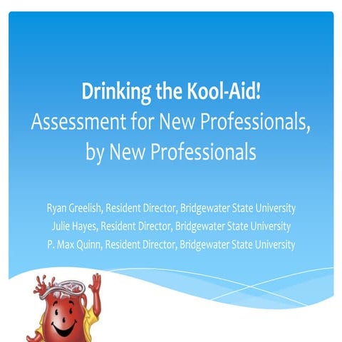 Drinking The Kool-Aid: Assessment for New Professionals, by New Professionals