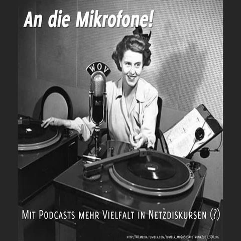 An die Mikrofone! Mit Podcasting für mehr Vielfalt in Netzdiskursen