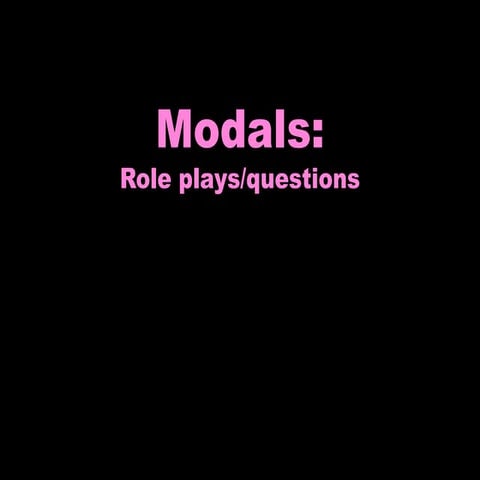 Modals: Role plays/questions
