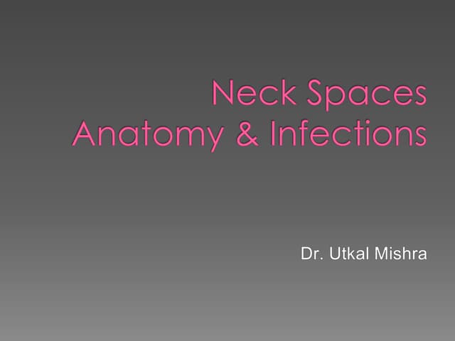 Anatomy of Neck spaces & Infections