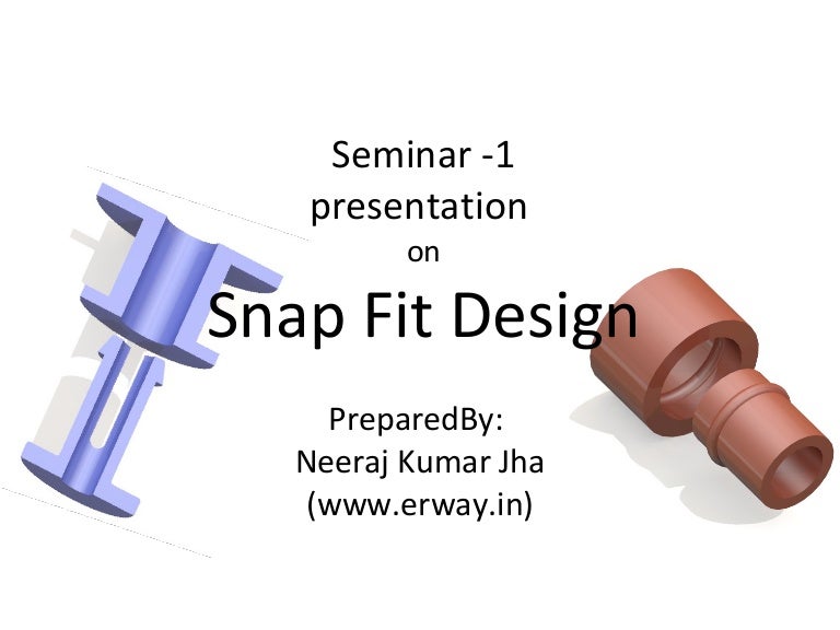 Snap Fit Design by Neeraj Kumar Jha