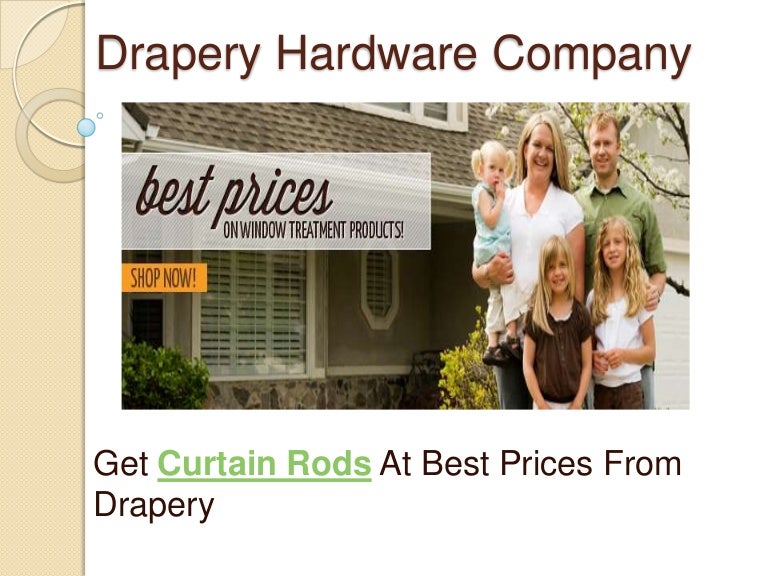 Need curtain rods at best prices call drapery