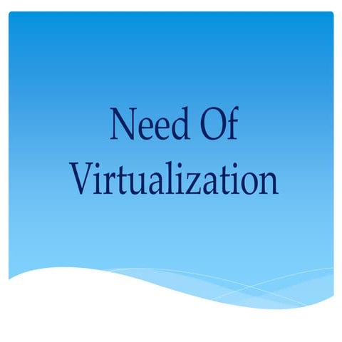 Need_Of_Virtualization.ppt