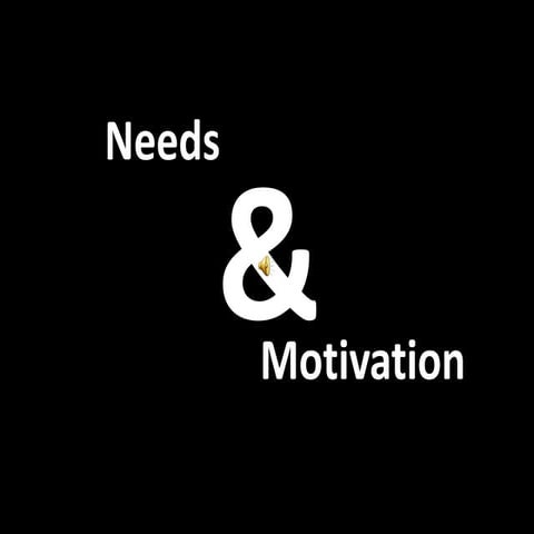 Needs and motivation