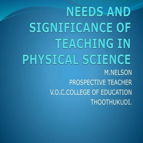Needs and significance of teaching in physical science
