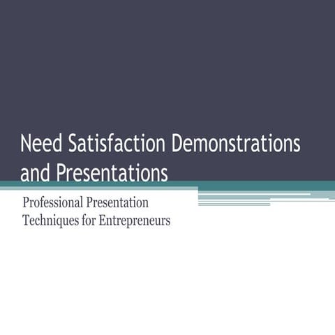 Need satisfaction demonstrations and presentations