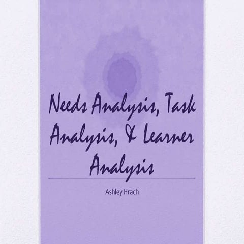 Needs, Task, and Learner Analysis