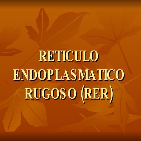 Reticulo endoplasmatico rugoso | PPTX