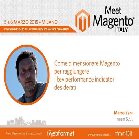 Marco Zani: Come dimensionare Magento per raggiungere i Key Performance Indic...