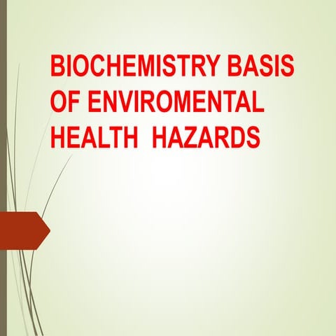 BIOCHEMISTRY BASIS OF ENVIROMENTAL HEALTH HAZARDS | PPTX