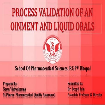 PROCESS VALIDATION OF AN OINMENT AND LIQUID ORALS