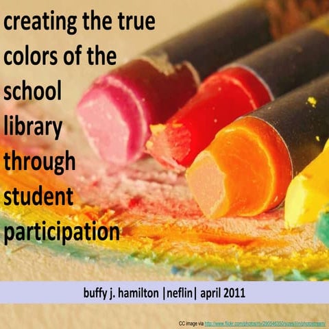 NEFLIN April 2011:  Creating the True Colors of the School Library Program Th...