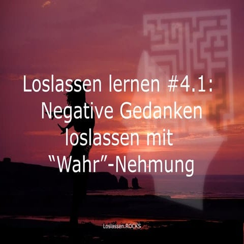 Negative Gedanken Loswerden Gefühle Loslassen Lernen www.slideshare.net
