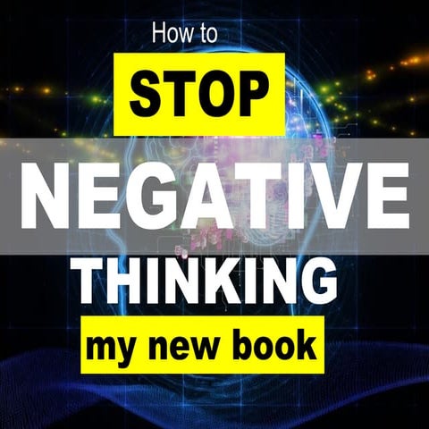 Negative thinking: How to STOP Negative Thinking Book