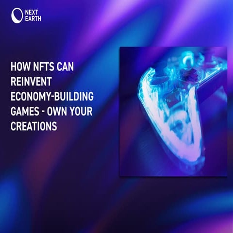 How can NFTs reinvent economy-building games? Own what you create!