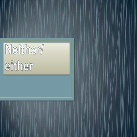 Neither either | PPTX