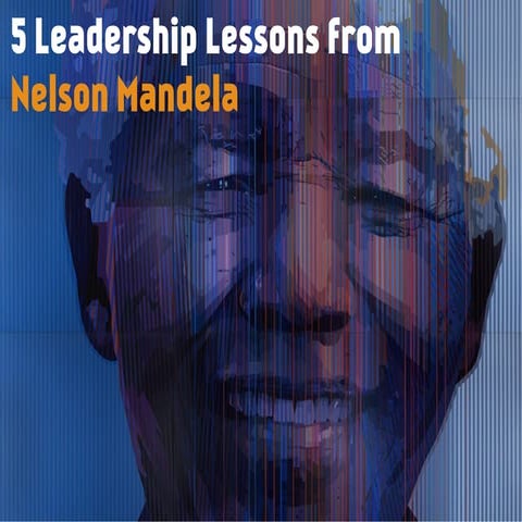 5 Leadership Lessons from Nelson Mandela