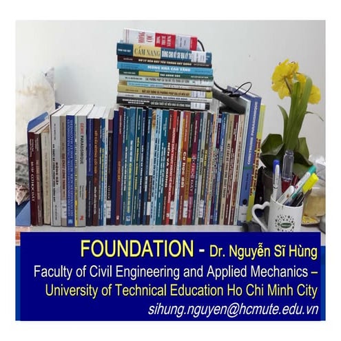 Bài giảng nền móng_ thầy Nguyễn Sĩ Hùng_Sư phạm kĩ thuật TP.HCM_2015