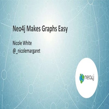 Neo4j Makes Graphs Easy: Nicole White