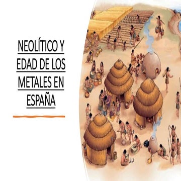 NEOLÍTICO Y EDAD DE LOS METALES EN ESPAÑA | PPTX