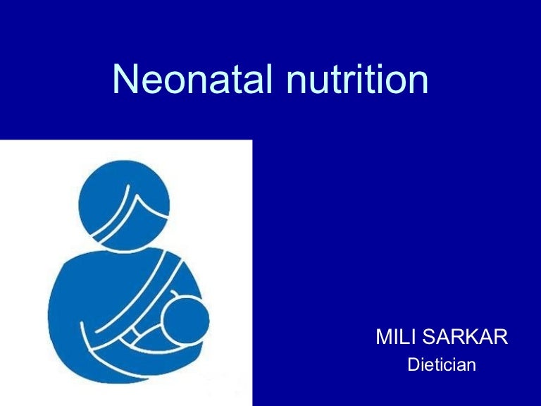 Neonatal nutrition By Mili