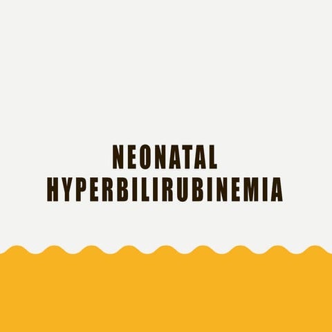 Hyperbilirubinemia ,Kernicterus , bilirubin encephalopathy | PPTX