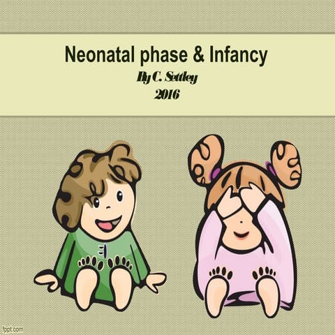 Neonatal phase and infancy