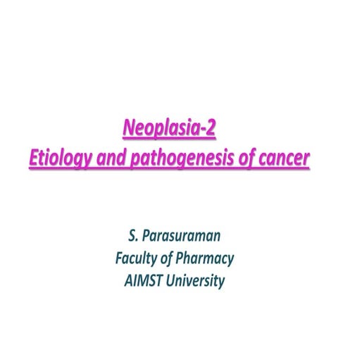 Neoplasia Etiology and pathogenesis of cancer