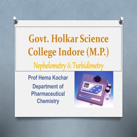 Nephelometry and Turbidimetry by Prof. Hema Kochar