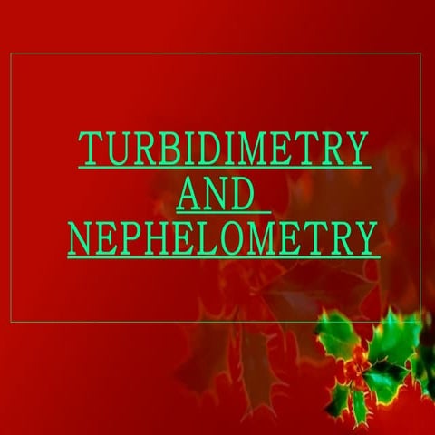 Nephlometry &  turbidimetry