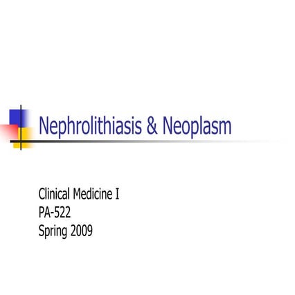 Nephrolithiasis &  Neoplasm 2009