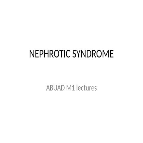 Nephrotic syndrome Neprotic Syndrome  NS