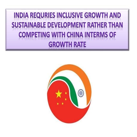 INDIA REQURIES INCLUSIVE GROWTH AND SUSTAINABLE DEVELOPMENT 