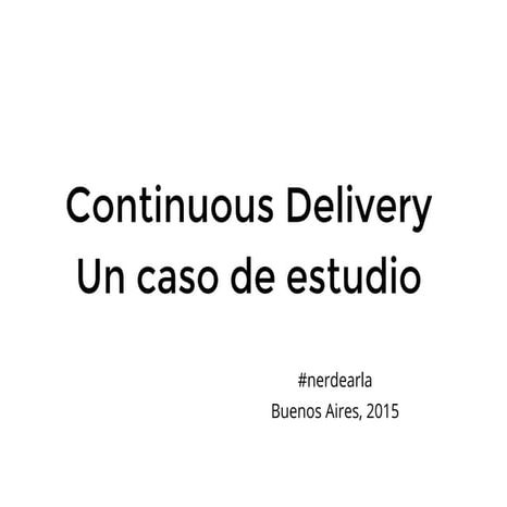 Continuous Delivery Un caso de estudio