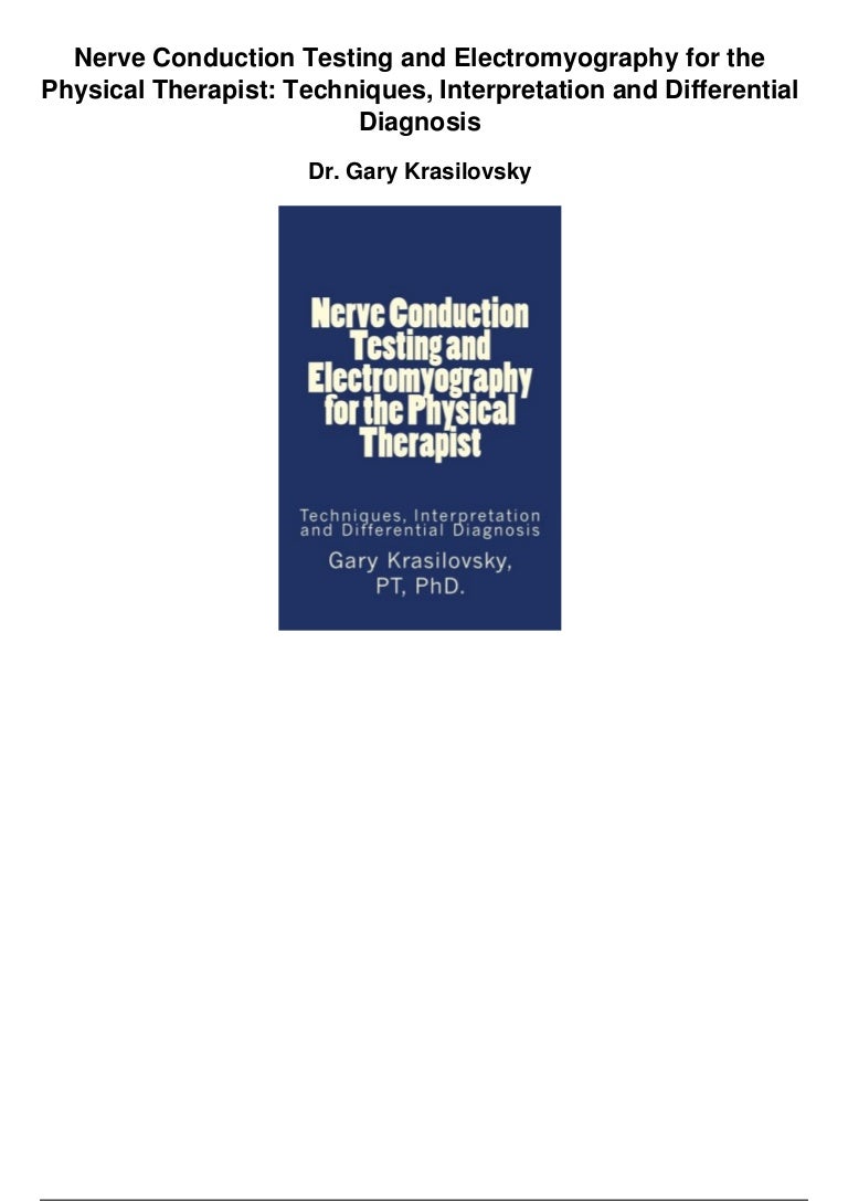 Nerve Conduction Testing And Electromyography For The Physical Therap