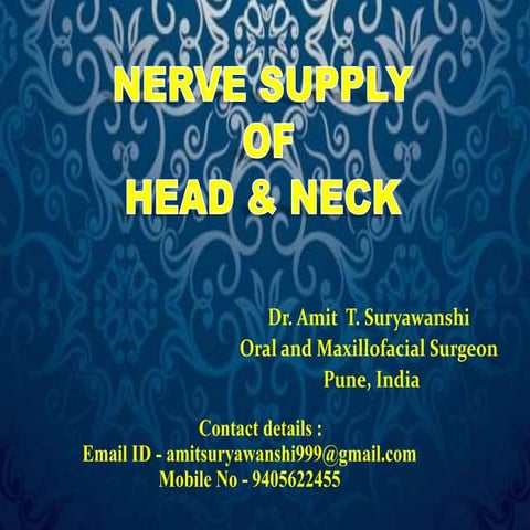 Nerve supply of head & neck  by Dr. Amit T. Suryawanshi,  Oral Surgeon, Pune 