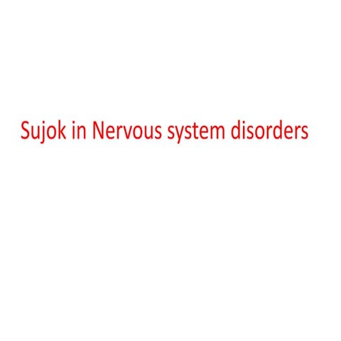 Sujok in Nervous system disorders.
