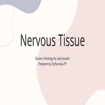 nervous tissues histology by Dr.Rumaisa PT
