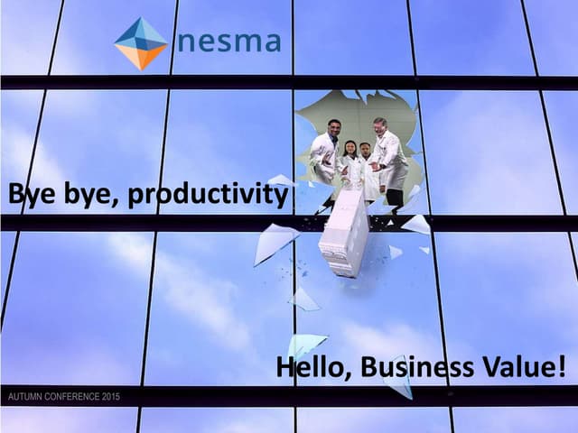 Nesma autumn conference 2015 - Bye bye productivity, hello Business Value - F...